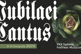 Nowy Sącz Wydarzenie Kulturalne IUBILAEI CANTUS - Sądecki Festiwal Muzyczny